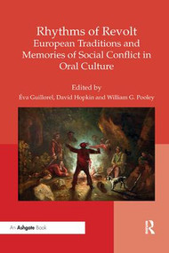Rhythms of Revolt: European Traditions and Memories of Social Conflict in Oral Culture by Éva Guillorel, David Hopkin, William G. Pooley, 9780367232061