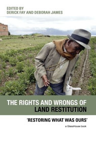 The Rights and Wrongs of Land Restitution ('Restoring What Was Ours') - 9780415574495 by Derick Fay, Deborah James, 9780415574495