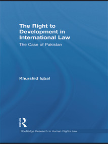 The Right to Development in International Law (The Case of Pakistan) - 9780415631617 by Khurshid Iqbal, 9780415631617