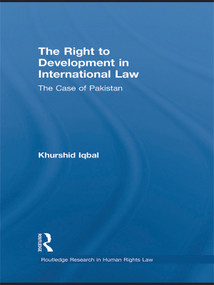 The Right to Development in International Law (The Case of Pakistan) - 9780415631617 by Khurshid Iqbal, 9780415631617