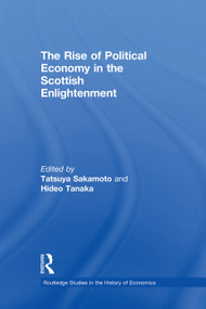 The Rise of Political Economy in the Scottish Enlightenment - 9780415753944 by Tatsuya Sakamoto, Hideo Tanaka, 9780415753944