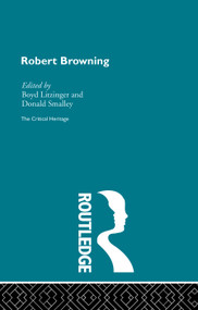 Robert Browning (The Critical Heritage) by Boyd Litzinger, Donald Smalley, 9780415756730