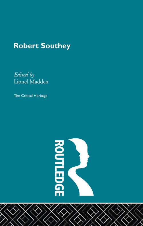 Robert Southey (The Critical Heritage) by Lionel Madden, 9780415756723