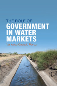 The Role of Government in Water Markets - 9780367595517 by Vanessa Casado-Perez, 9780367595517