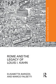 Rome and the Legacy of Louis I. Kahn - 9780367532215 by Elisabetta Barizza, Marco Falsetti, 9780367532215