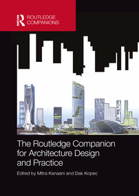The Routledge Companion for Architecture Design and Practice (Established and Emerging Trends) by Mitra Kanaani, Dak Kopec, 9780367278038