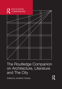 The Routledge Companion on Architecture, Literature and The City by Jonathan Charley, 9780367517762