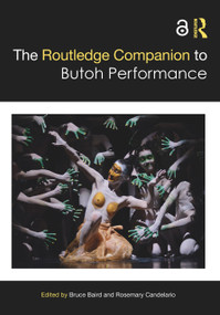 The Routledge Companion to Butoh Performance by Bruce Baird, Rosemary Candelario, 9780367517908