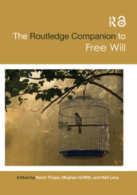 The Routledge Companion to Free Will by Kevin Timpe, Meghan Griffith, Neil Levy, 9780367869977