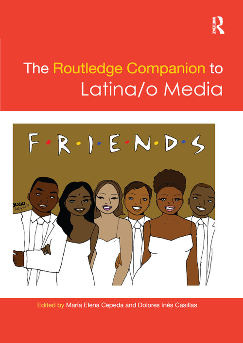 The Routledge Companion to Latina/o Media by Maria Cepeda, 9780367868789
