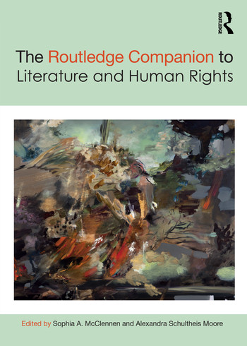 The Routledge Companion to Literature and Human Rights by Sophia A. McClennen, Alexandra Schultheis Moore, 9780367365516
