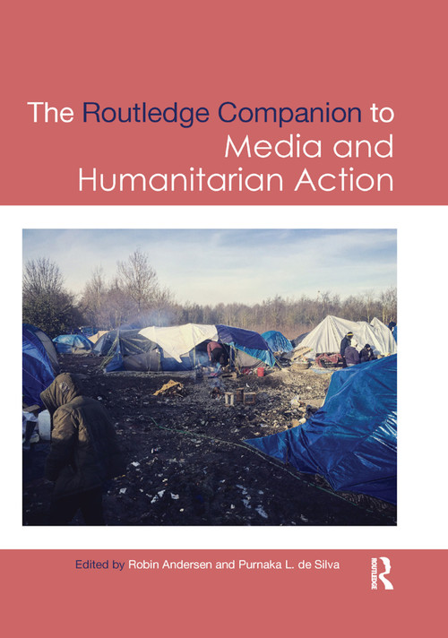 Routledge Companion to Media and Humanitarian Action by Robin Andersen, Purnaka L. de Silva, 9780367877965