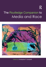 The Routledge Companion to Media and Race by Christopher Campbell, 9780367869533