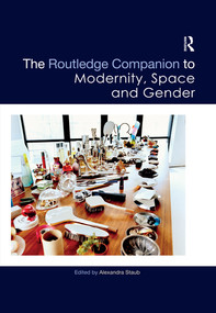 The Routledge Companion to Modernity, Space and Gender by Alexandra Staub, 9780367505608