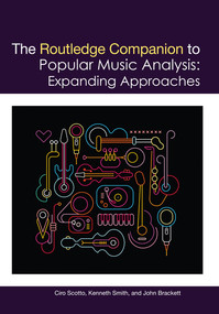 The Routledge Companion to Popular Music Analysis (Expanding Approaches) by Ciro Scotto, Kenneth M. Smith, John Brackett, 9780367570545