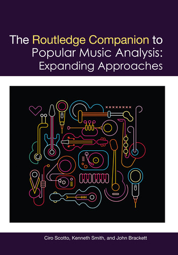 The Routledge Companion to Popular Music Analysis (Expanding Approaches) by Ciro Scotto, Kenneth M. Smith, John Brackett, 9780367570545