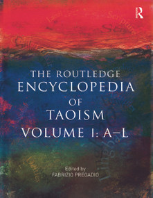 The Routledge Encyclopedia of Taoism (Volume One: A-L) by Fabrizio Pregadio, 9780415678582