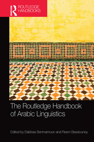 The Routledge Handbook of Arabic Linguistics by Elabbas Benmamoun, Reem Bassiouney, 9780367581541