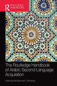 Routledge Handbook of Arabic Second Language Acquisition by Mohammad Alhawary, 9780367581442