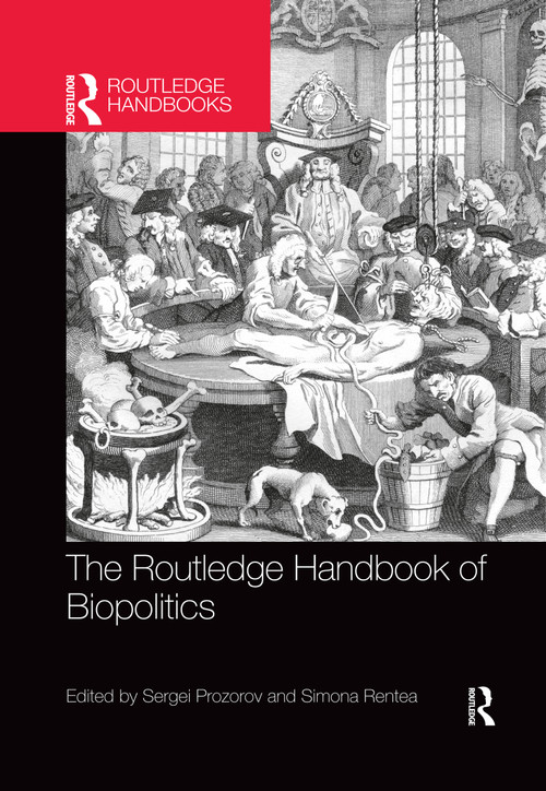 The Routledge Handbook of Biopolitics by Sergei Prozorov, Simona Rentea, 9780367462062