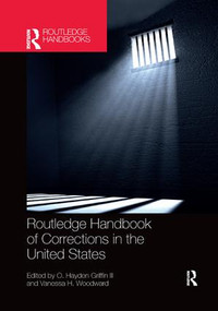 Routledge Handbook of Corrections in the United States by O. Hayden Griffin III, Vanessa H. Woodward, 9780367245108