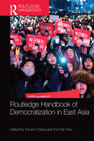 Routledge Handbook of Democratization in East Asia by Tun-jen Cheng, Yun-han Chu, 9780367581145