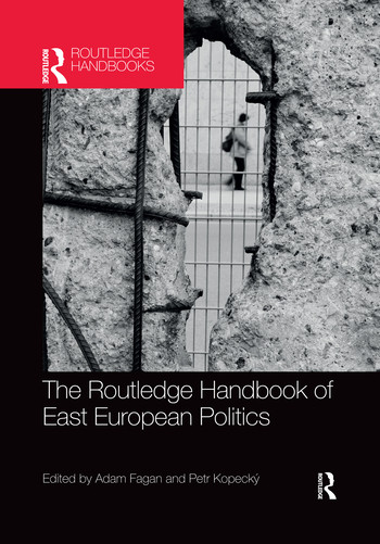 The Routledge Handbook of East European Politics by Adam Fagan, Petr Kopecký, 9780367500092