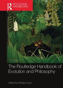 The Routledge Handbook of Evolution and Philosophy by Richard Joyce, 9780367573072