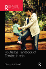 Routledge Handbook of Families in Asia by Stella R. Quah, 9780367581824