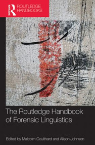 The Routledge Handbook of Forensic Linguistics by Malcolm Coulthard, Alison Johnson, 9780415837231