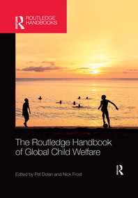 The Routledge Handbook of Global Child Welfare by Pat Dolan, Nick Frost, 9780367335793