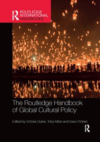 The Routledge Handbook of Global Cultural Policy by Victoria Durrer, Toby Miller, Dave O'Brien, 9780367244163
