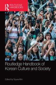 Routledge Handbook of Korean Culture and Society by Youna Kim, 9780367581398