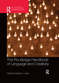The Routledge Handbook of Language and Creativity by Rodney Jones, 9780367868109