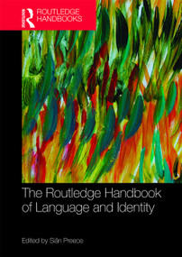 The Routledge Handbook of Language and Identity by Siân Preece, 9780367353896