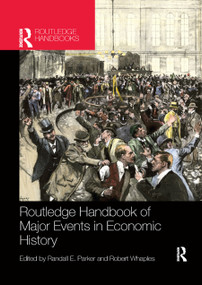 Routledge Handbook of Major Events in Economic History by Randall Parker, Robert Whaples, 9780367866204