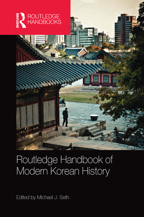 Routledge Handbook of Modern Korean History by Michael Seth, 9780367581664