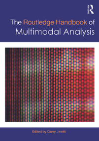 The Routledge Handbook of Multimodal Analysis by Carey Jewitt, 9780415667777