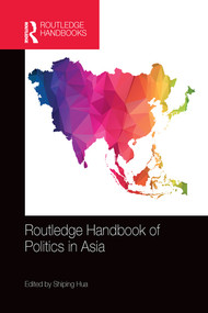 Routledge Handbook of Politics in Asia by Shiping Hua, 9780367580780