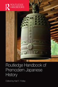Routledge Handbook of Premodern Japanese History by Karl F. Friday, 9780367581237