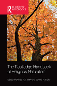 The Routledge Handbook of Religious Naturalism by Donald A. Crosby, Jerome A. Stone, 9780367580896