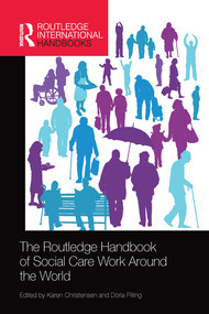 The Routledge Handbook of Social Care Work Around the World by Karen Christensen, Doria Pilling, 9780367580926
