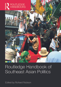 Routledge Handbook of Southeast Asian Politics by Richard Robison, 9780415716512