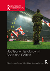Routledge Handbook of Sport and Politics by Alan Bairner, John Kelly, Jung Woo Lee, 9780367896843