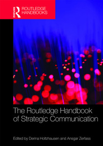 The Routledge Handbook of Strategic Communication by Derina Holtzhausen, Ansgar Zerfass, 9780367367732