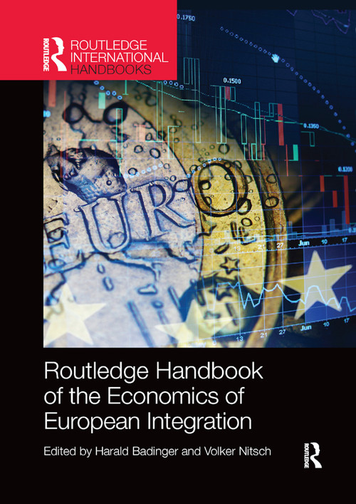 Routledge Handbook of the Economics of European Integration by Harald Badinger, Volker Nitsch, 9780367869489