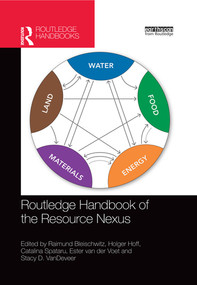 Routledge Handbook of the Resource Nexus by Raimund Bleischwitz, Holger Hoff, Catalina Spataru, Ester van der Voet, Stacy D. VanDeveer, 9780367505288