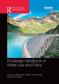 Routledge Handbook of Water Law and Policy by Alistair Rieu-Clarke, Andrew Allan, Sarah Hendry, 9780367231064