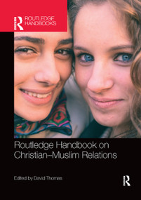 Routledge Handbook on Christian-Muslim Relations by David Thomas, 9780367870799
