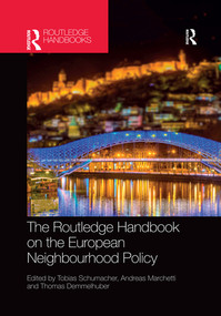 The Routledge Handbook on the European Neighbourhood Policy by Tobias Schumacher, Andreas Marchetti, Thomas Demmelhuber, 9780367500153